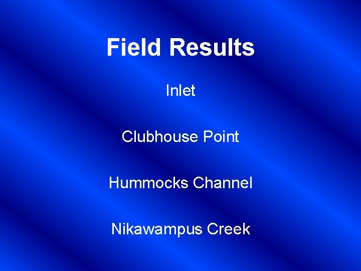 Field Results Inlet Clubhouse Point Hummocks Channel Nikawampus Creek 