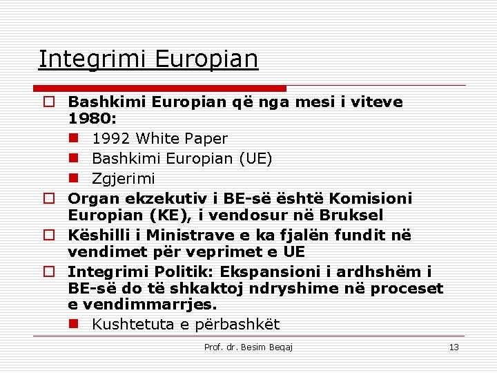 Integrimi Europian o Bashkimi Europian që nga mesi i viteve 1980: n 1992 White