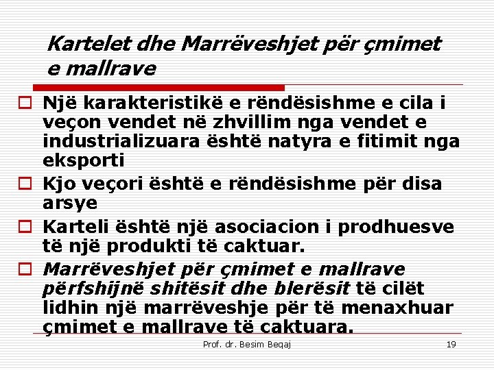 Kartelet dhe Marrëveshjet për çmimet e mallrave o Një karakteristikë e rëndësishme e cila