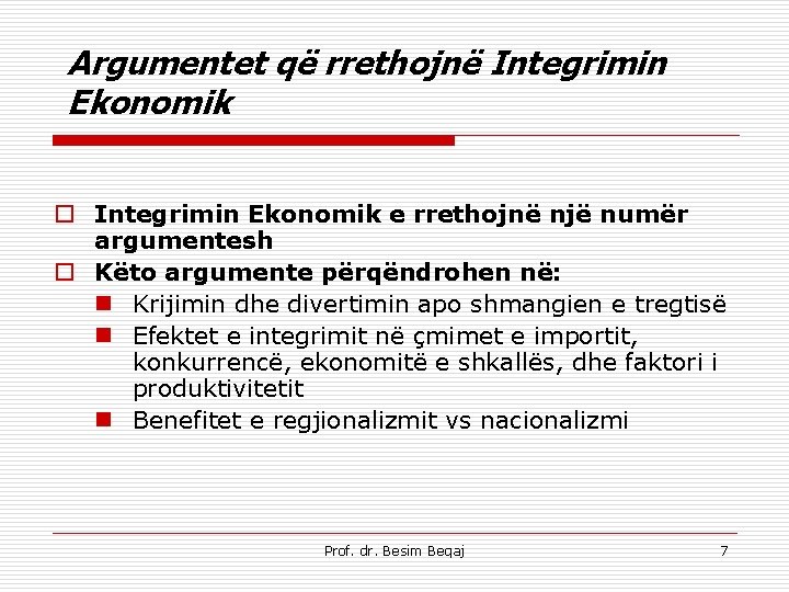 Argumentet që rrethojnë Integrimin Ekonomik o Integrimin Ekonomik e rrethojnë një numër argumentesh o