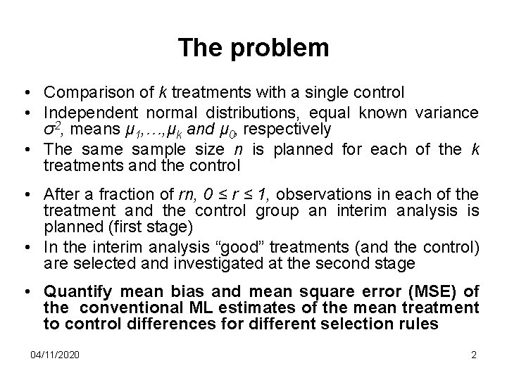 The problem • Comparison of k treatments with a single control • Independent normal