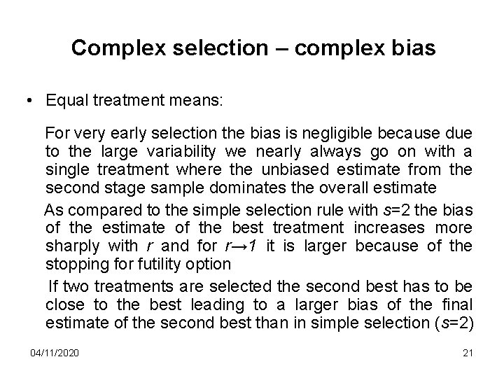 Complex selection – complex bias • Equal treatment means: For very early selection the