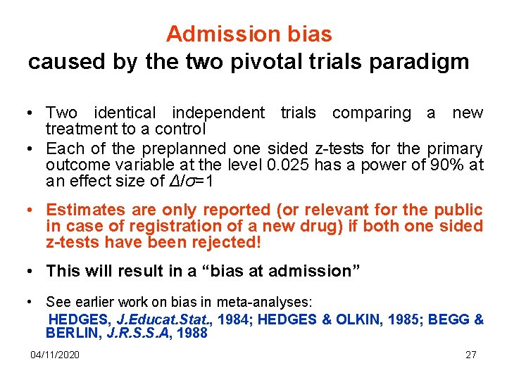 Admission bias caused by the two pivotal trials paradigm • Two identical independent trials