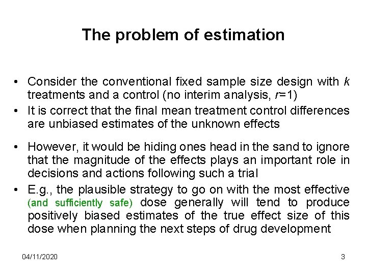 The problem of estimation • Consider the conventional fixed sample size design with k