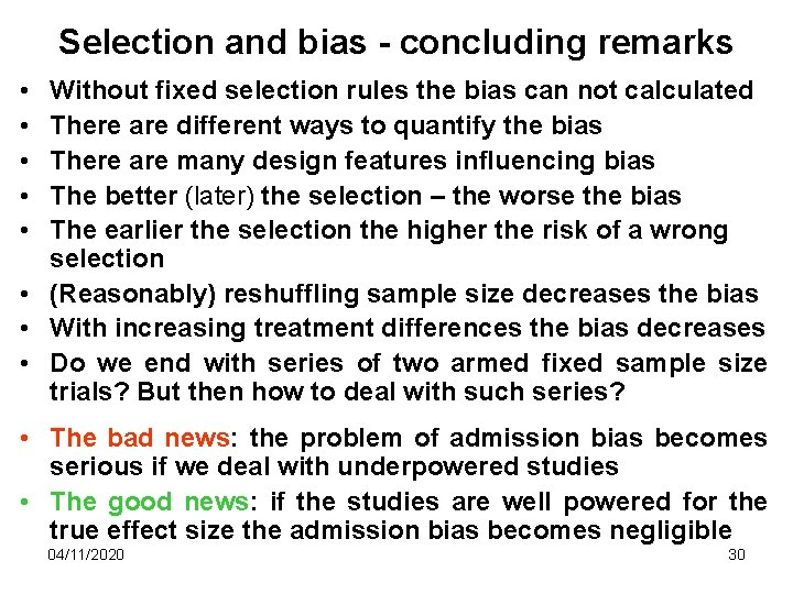 Selection and bias - concluding remarks • • • Without fixed selection rules the