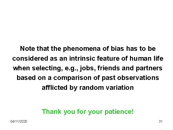 Note that the phenomena of bias has to be considered as an intrinsic feature