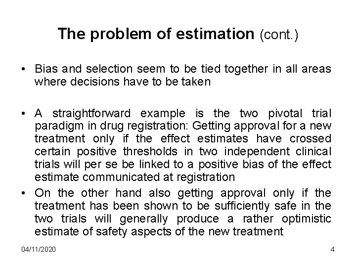 The problem of estimation (cont. ) • Bias and selection seem to be tied