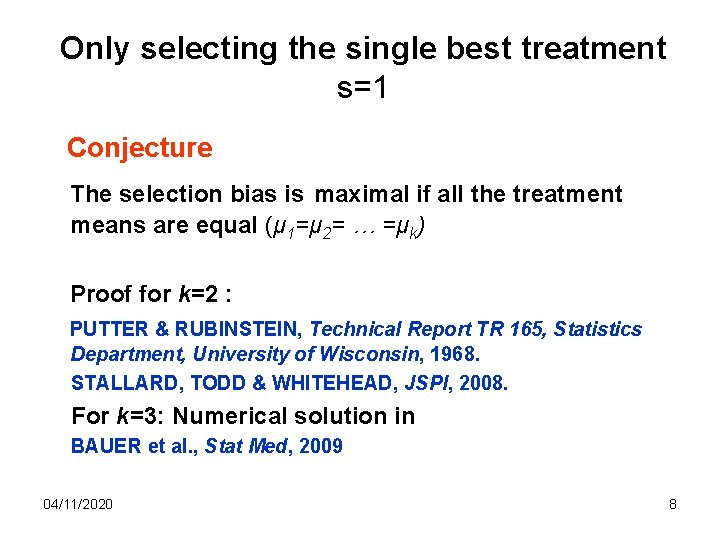 Only selecting the single best treatment s=1 Conjecture The selection bias is maximal if