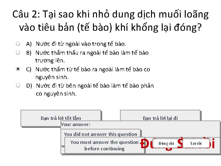 Câu 2: Tại sao khi nhỏ dung dịch muối loãng vào tiêu bản (tế