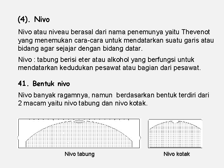 (4). Nivo atau niveau berasal dari nama penemunya yaitu Thevenot yang menemukan cara-cara untuk