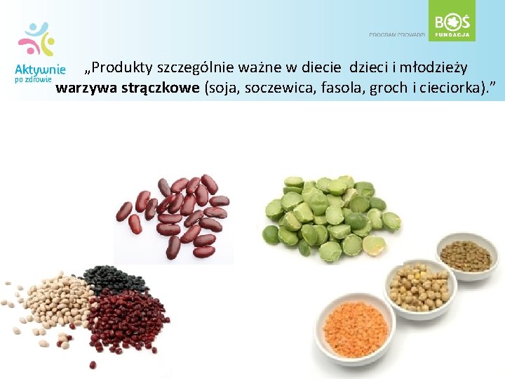 „Produkty szczególnie ważne w diecie dzieci i młodzieży warzywa strączkowe (soja, soczewica, fasola, groch