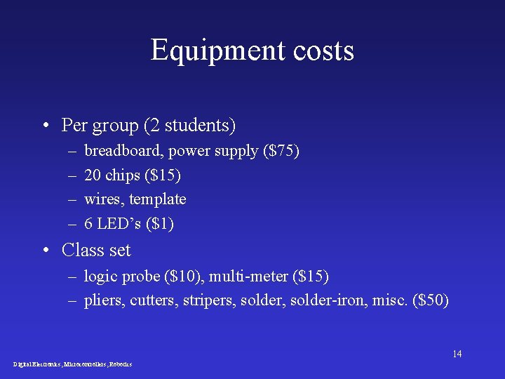 Equipment costs • Per group (2 students) – – breadboard, power supply ($75) 20