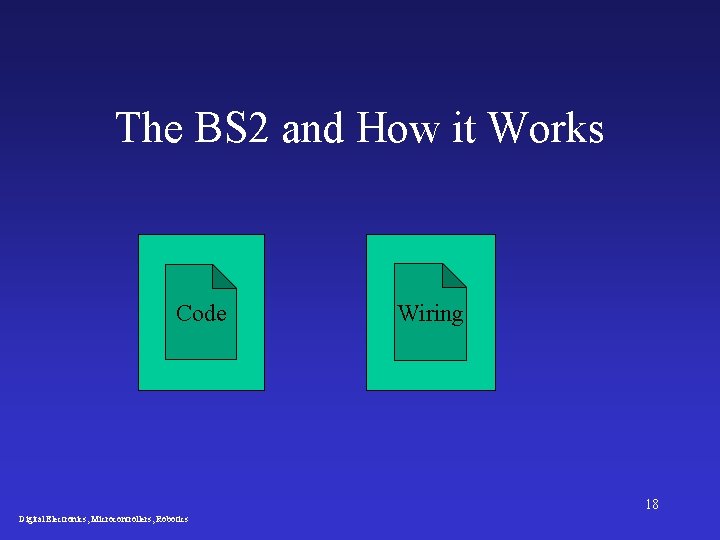 The BS 2 and How it Works Code Wiring 18 Digital Electronics, Microcontrollers, Robotics