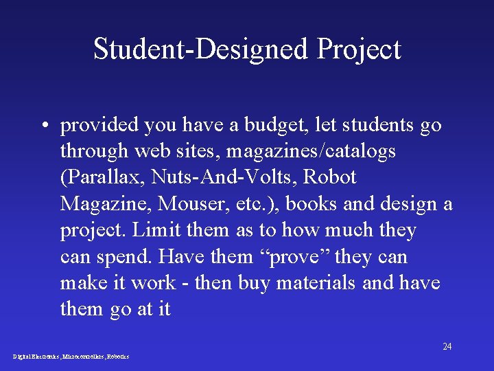 Student-Designed Project • provided you have a budget, let students go through web sites,