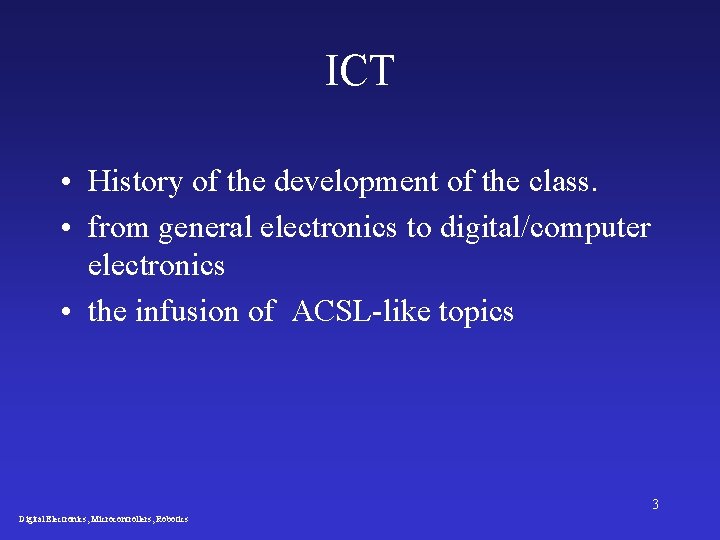 ICT • History of the development of the class. • from general electronics to