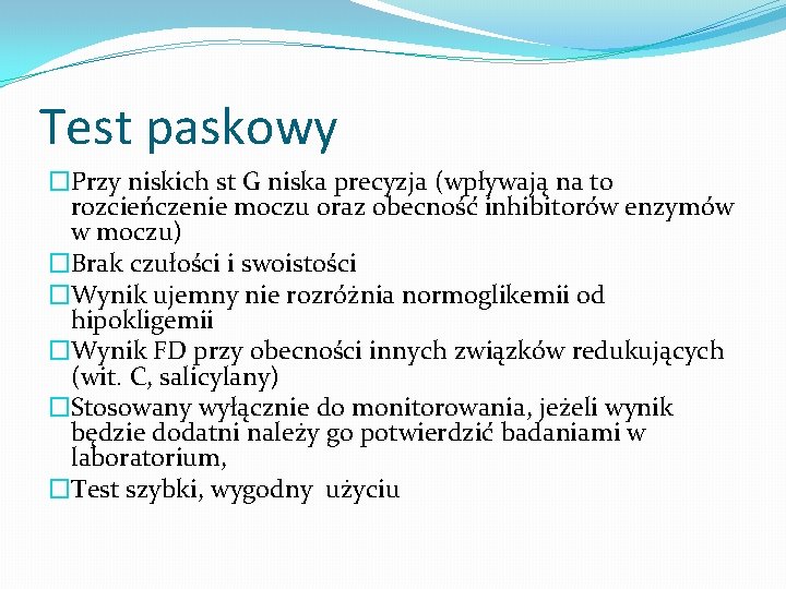 Test paskowy �Przy niskich st G niska precyzja (wpływają na to rozcieńczenie moczu oraz