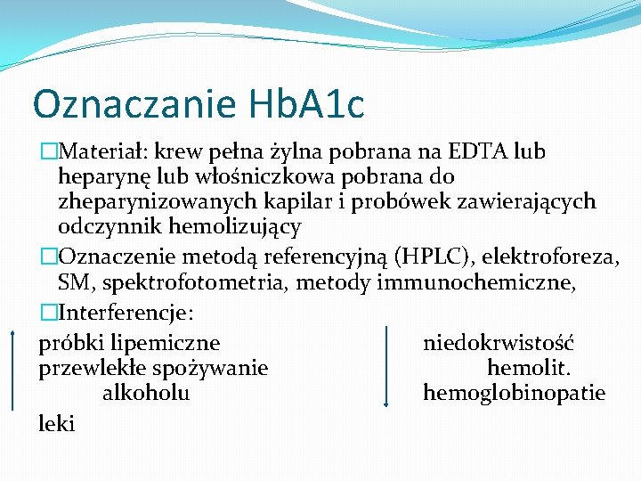 Oznaczanie Hb. A 1 c �Materiał: krew pełna żylna pobrana na EDTA lub heparynę