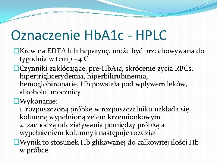 Oznaczenie Hb. A 1 c - HPLC �Krew na EDTA lub heparynę, może być