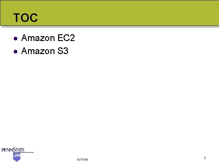 TOC l l Amazon EC 2 Amazon S 3 IST 516 2 