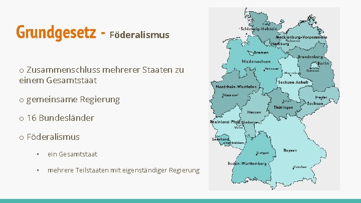 Grundgesetz - Föderalismus o Zusammenschluss mehrerer Staaten zu einem Gesamtstaat o gemeinsame Regierung o