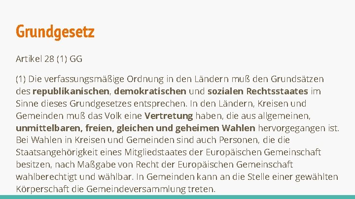 Grundgesetz Artikel 28 (1) GG (1) Die verfassungsmäßige Ordnung in den Ländern muß den