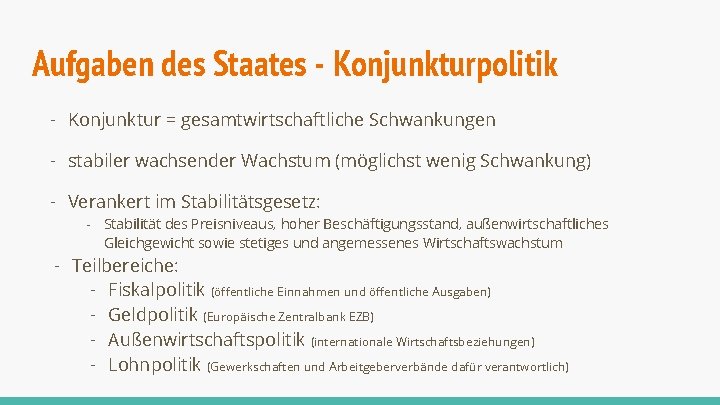 Aufgaben des Staates - Konjunkturpolitik - Konjunktur = gesamtwirtschaftliche Schwankungen - stabiler wachsender Wachstum