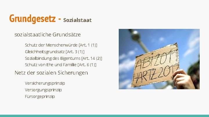 Grundgesetz - Sozialstaat sozialstaatliche Grundsätze Schutz der Menschenwürde [Art. 1 (1)] Gleichheitsgrundsatz [Art. 3