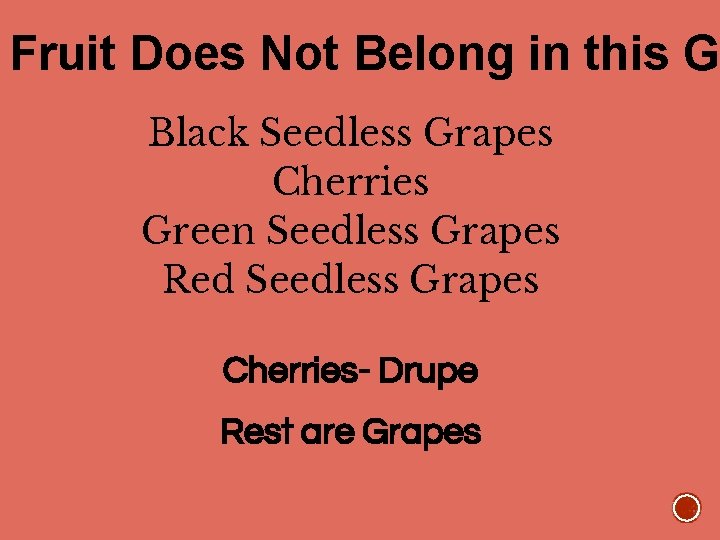 Fruit Does Not Belong in this G Black Seedless Grapes Cherries Green Seedless Grapes