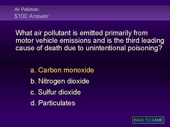 Air Pollution: $100 Answer What air pollutant is emitted primarily from motor vehicle emissions