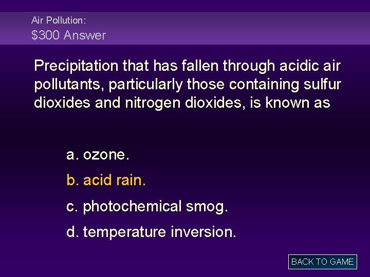 Air Pollution: $300 Answer Precipitation that has fallen through acidic air pollutants, particularly those