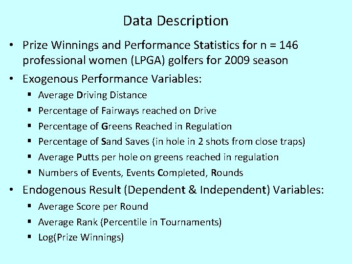 Data Description • Prize Winnings and Performance Statistics for n = 146 professional women