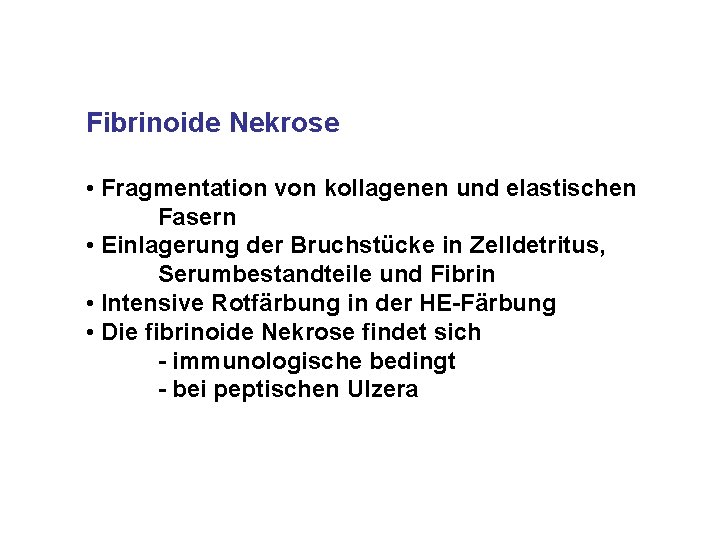 Fibrinoide Nekrose • Fragmentation von kollagenen und elastischen Fasern • Einlagerung der Bruchstücke in