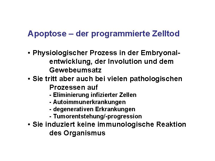 Apoptose – der programmierte Zelltod • Physiologischer Prozess in der Embryonalentwicklung, der Involution und