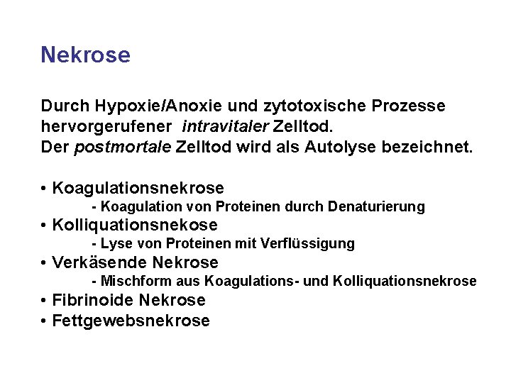 Nekrose Durch Hypoxie/Anoxie und zytotoxische Prozesse hervorgerufener intravitaler Zelltod. Der postmortale Zelltod wird als