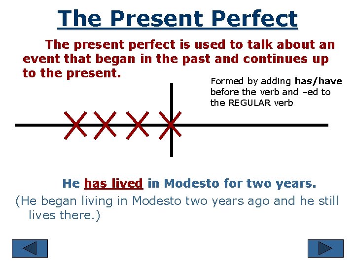 The Present Perfect The present perfect is used to talk about an event that