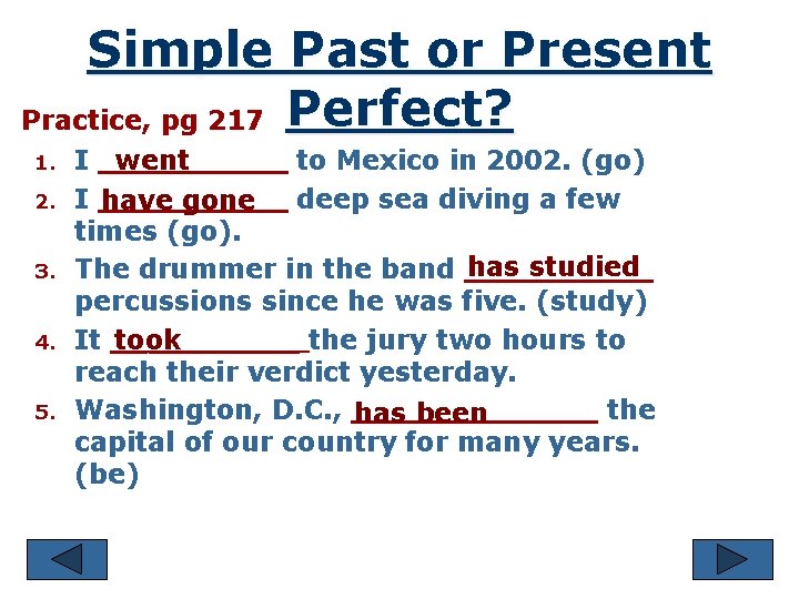 Simple Past or Present Practice, pg 217 Perfect? 1. 2. 3. 4. 5. I