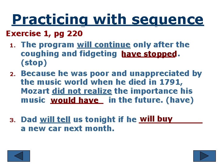 Practicing with sequence Exercise 1, pg 220 1. 2. 3. The program will continue