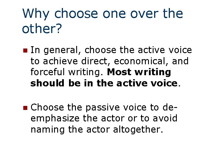 Why choose one over the other? n In general, choose the active voice to