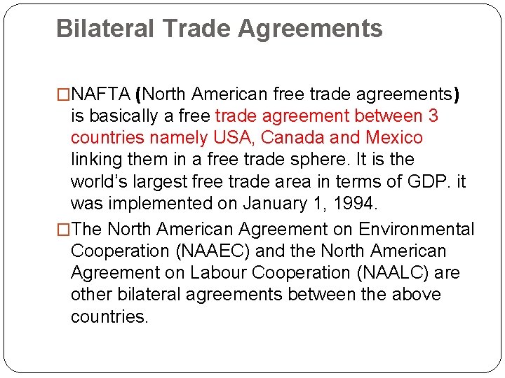 Bilateral Trade Agreements �NAFTA (North American free trade agreements) is basically a free trade