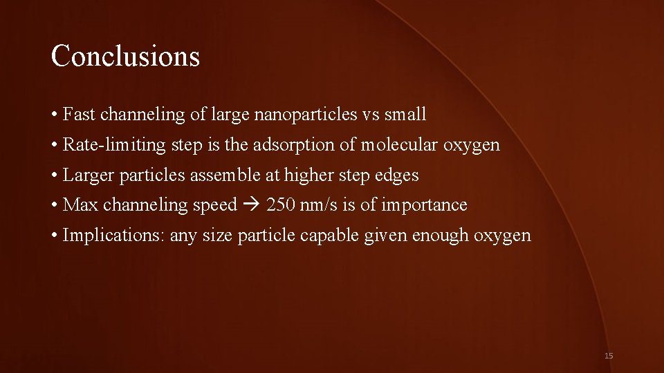 Conclusions • Fast channeling of large nanoparticles vs small • Rate-limiting step is the