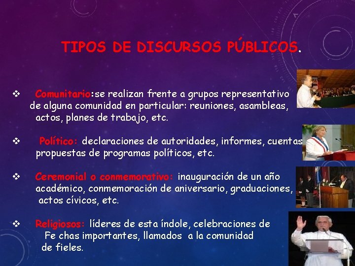 TIPOS DE DISCURSOS PÚBLICOS. v Comunitario: se realizan frente a grupos representativo de alguna