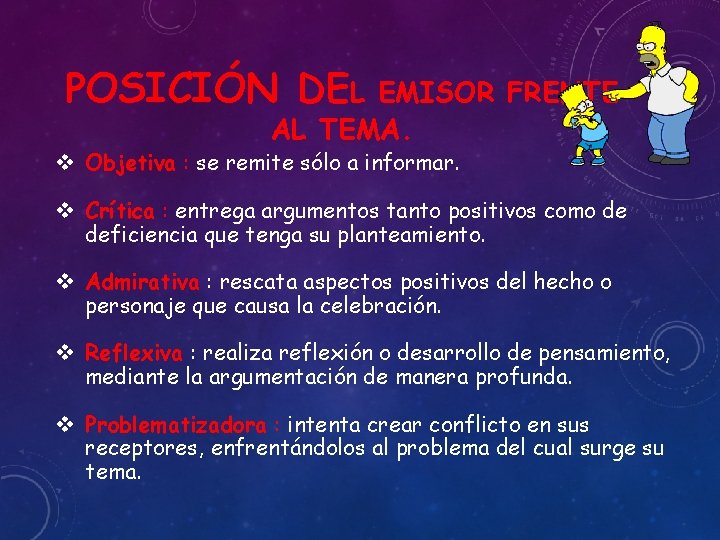 POSICIÓN DEL EMISOR FRENTE AL TEMA. v Objetiva : se remite sólo a informar.