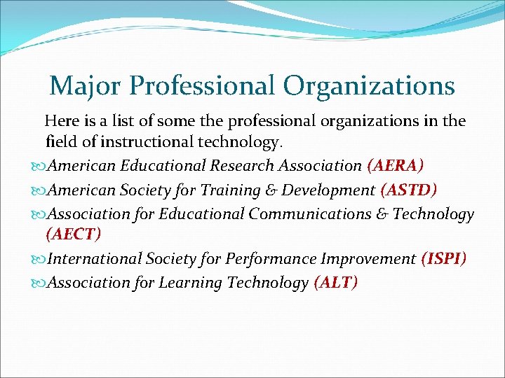 Major Professional Organizations Here is a list of some the professional organizations in the