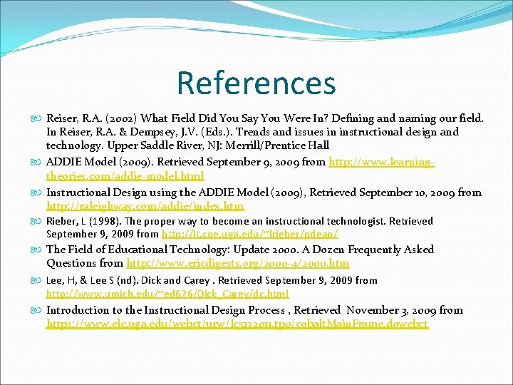 References Reiser, R. A. (2002) What Field Did You Say You Were In? Defining