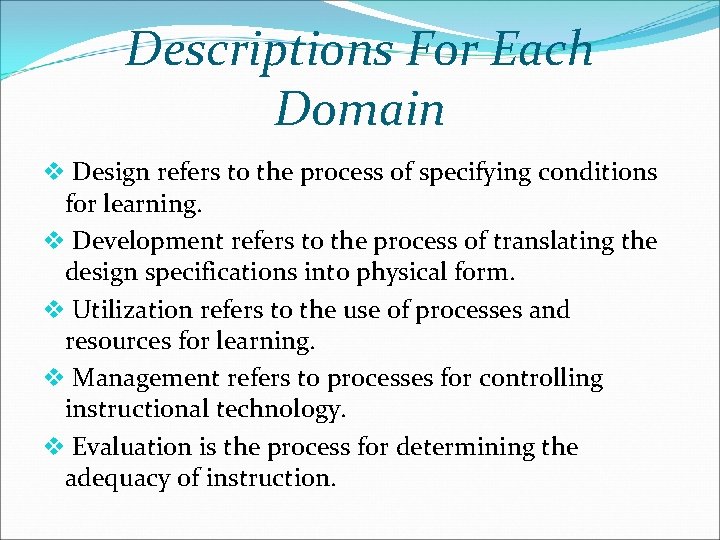 Descriptions For Each Domain v Design refers to the process of specifying conditions for