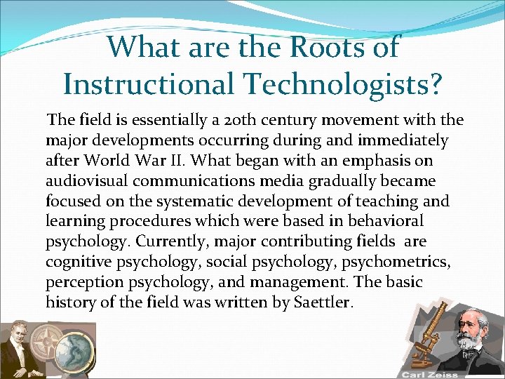 What are the Roots of Instructional Technologists? The field is essentially a 20 th
