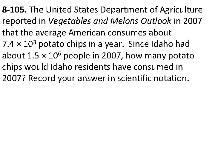 8 -105. The United States Department of Agriculture reported in Vegetables and Melons Outlook