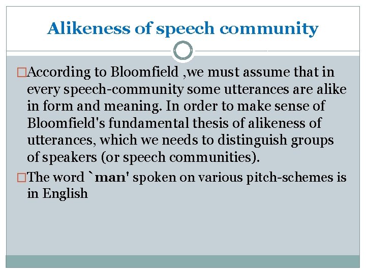 Alikeness of speech community �According to Bloomfield , we must assume that in every