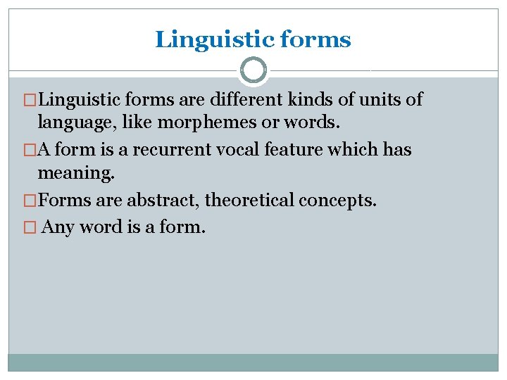 Linguistic forms �Linguistic forms are different kinds of units of language, like morphemes or