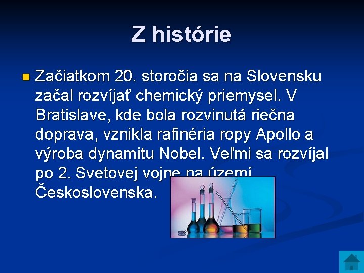 Z histórie n Začiatkom 20. storočia sa na Slovensku začal rozvíjať chemický priemysel. V